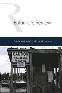 bokomslag The Baltimore Review 2013: 2013 Print collection of the poems, stories, and creative nonfiction published in The Baltimore Review's summer and fa