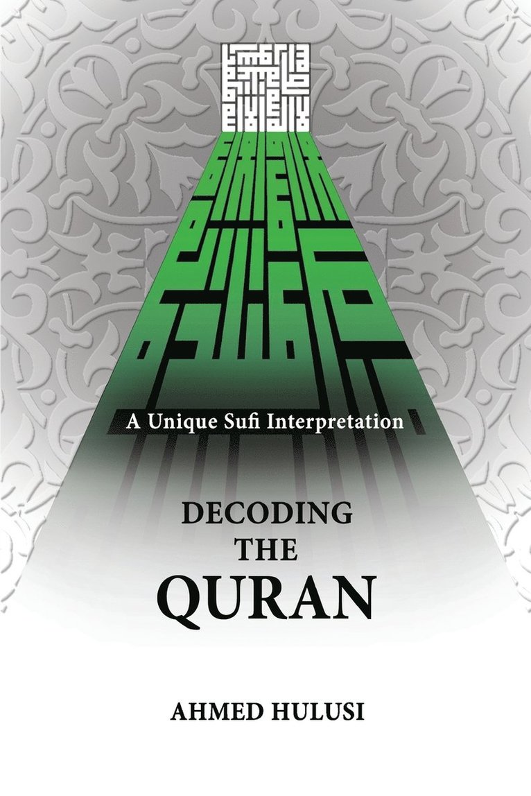 Decoding The QURAN (A Unique Sufi Interpretation) 1