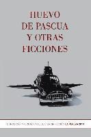La Pereza Ediciones, Greity Gonzalez Rivera, Ernesto Perez Castillo - Huevo de pascua y otras ficciones, Häftad