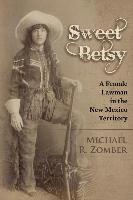 bokomslag Sweet Betsy: A Female Lawman in the New Mexico Territory
