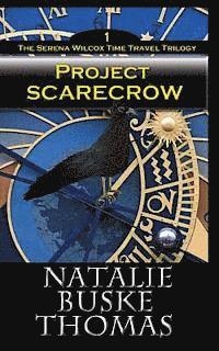 bokomslag Project Scarecrow: The Serena Wilcox Time Travel Trilogy Book 1