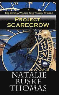 Project Scarecrow: The Serena Wilcox Time Travel Trilogy Book 1