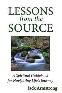 bokomslag Lessons from the Source: A Spiritual Guidebook for Navigating Life's Journey