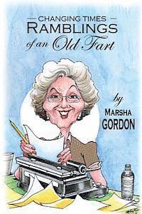Marsha Gordon, Karen Auriti - Changing Times: Ramblings of an Old Fart, Häftad
