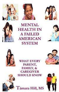 bokomslag Mental Health In A Failed American System: What Every Parent, Family, & Caregiver Should Know