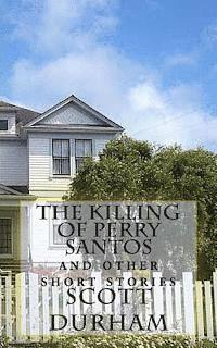 bokomslag The Killing of Perry Santos: And Other Short Stories