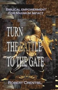 bokomslag Turn The Battle To The Gate