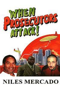 When Prosecutors Attack!: OJ Simpson, Roderick Scott, George Zimmerman - Baseless Government Attacks and the Media That Lets It Happen 1