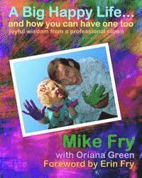 Oriana Green, Mike L. Fry - A Big Happy Life... and how you can have one too!, Häftad