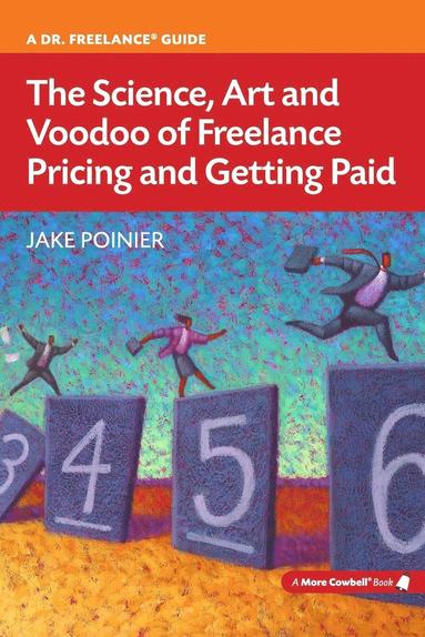 bokomslag The Science, Art and Voodoo of Freelance Pricing and Getting Paid