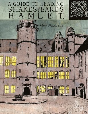 bokomslag A Guide to Reading Shakespeare's Hamlet