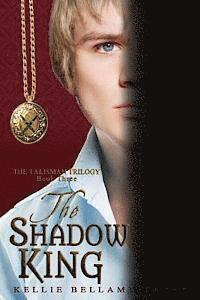 bokomslag The Shadow King: The Talisman Trilogy: Book Three