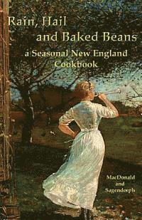 bokomslag Rain, hail, and baked beans: a New England seasonal cook book