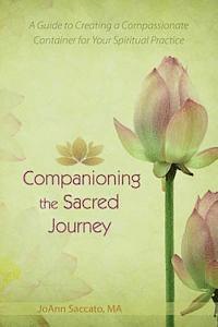 bokomslag Companioning the Sacred Journey: A Guide to Creating a Compassionate Container for Your Spiritual Practice