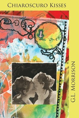 G L Morrison, G. L. Morrison, G.L. Morrison - Chiaroscuro Kisses, Häftad