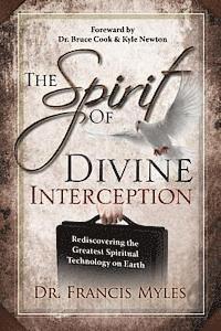 bokomslag The Spirit of Divine Interception: Rediscovering the Greatest Spiritual Technology on Earth