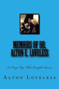 bokomslag Memoirs of Dr. Alton E. Loveless: A Long Trip That Brought Success