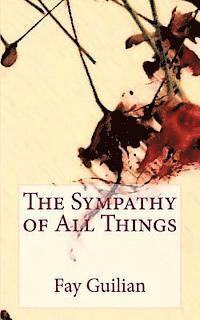 Fay Guilian - The Sympathy of All Things, Häftad