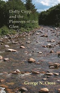 George N. Cross, J. Godsey - Dolly Copp and the Pioneers of the Glen, Häftad