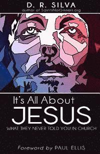 It's All About Jesus: What They Never Told You in Church 1