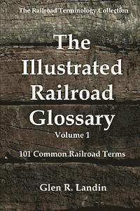 bokomslag The Illustrated Railroad Glossary: 101 Common Railroad Terms