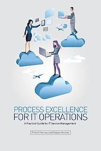 Process Excellence for IT Operations: a Practical Guide for IT Service Process Management