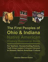 bokomslag The First Peoples of Ohio and Indiana: Native American History Resource Book