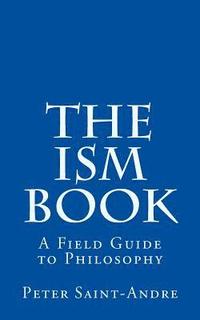 bokomslag The Ism Book: A Field Guide to Philosophy