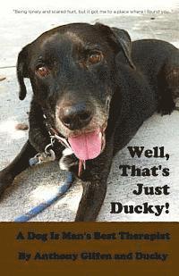 Well, That's Just Ducky: A Dog Is Man's Best Therapist 1