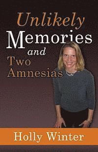 Unlikely Memories and Two Amnesias 1