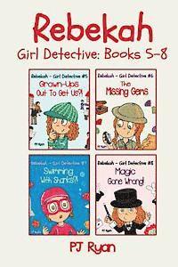 Rebekah - Girl Detective Books 5-8: Fun Short Story Mysteries for Children Ages 9-12 (Grown-Ups Out To Get Us?!, The Missing Gems, Swimming With Shark 1