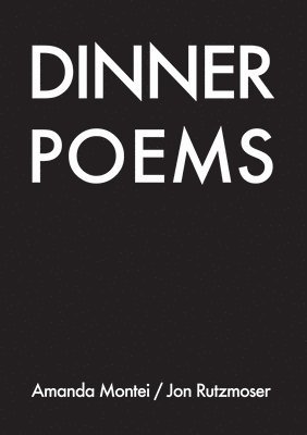 Amanda Montei, Jon Rutzmoser - Dinner Poems, Häftad