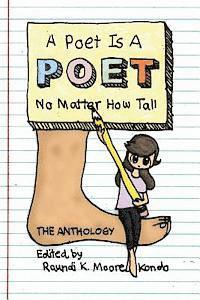 bokomslag A Poet Is A Poet No Matter How Tall: Poems by poets of all shapes and sizes