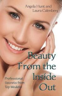 bokomslag Beauty From the Inside Out: Professional Secrets from Top Models