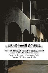 bokomslag The Florida A&M University School of Business and Industry: SBI: The Sybil Collins Mobley Years an Historical Perspective