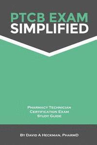 bokomslag PTCB Exam Simplified Pharmacy Technician Certification Exam Study Guide