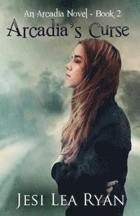 Arcadia's Curse: An Arcadia Novel - Book 2