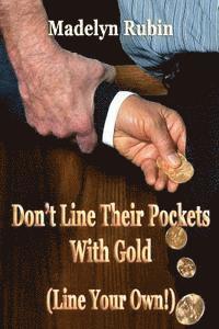 bokomslag Don't Line Their Pockets With Gold (Line Your Own!): A Small How-To Book on Living Large