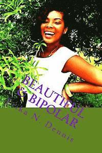 Erika Nicole Dennis - Beautiful & Bipolar: Life, Love, and Mental Illness, Häftad