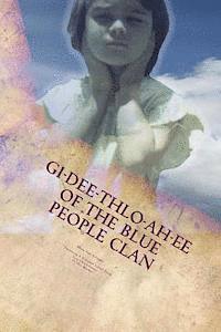 bokomslag GI-Dee-Thlo-Ah-Ee Of The Blue People Clan