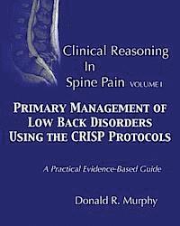 bokomslag Clinical Reasoning in Spine Pain. Volume I: Primary Management of Low Back Disorders Using the CRISP Protocols