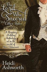Heidi Ashworth - The Lord Who Sneered and Other Tales: A Regency Holiday Anthology Set in the World of Miss Delacourt, Häftad