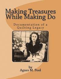 bokomslag Making Treasures While Making Do: Documentation of a Quilting Legacy