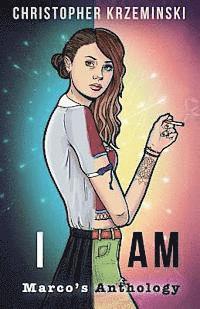 I Am: Marco's Anthology