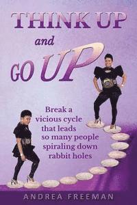 Andrea L. Freeman - Think Up and Go Up!: There is POWER in positive thinking!, Häftad