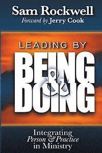 bokomslag Leading by Being and Doing: Integrating Person and Practice in Ministry