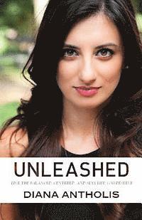 Unleashed: Live the Balanced, Centered, and Sexy Life You Deserve 1