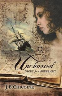 bokomslag Uncharted: Story for a Shipwright