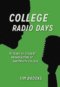 bokomslag College Radio Days: 70 Years of Student Broadcasting at Dartmouth College