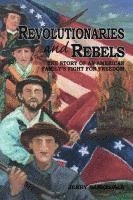 bokomslag Revolutionaries and Rebels: The Story of an American Family's Fight for Freedom